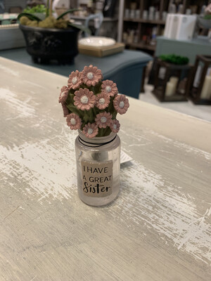 I Have A Great Sister Jar With Flowers I Have A Great Sister Jar With Flowers