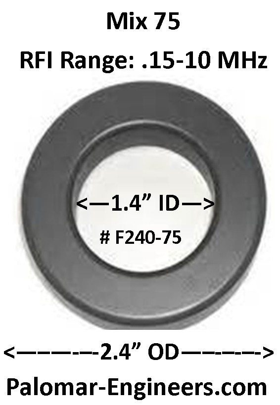 FT240-75, ID=1.4", AC/DC/Coax Noise Filter, RFI Range .15-10 MHz, Bulk Pack of 10 F240-75-10 FT240-75, ID=1.4", AC/DC/Coax Noise Filter, RFI Range .15-10 MHz, Bulk Pack of 10 F240-75-10