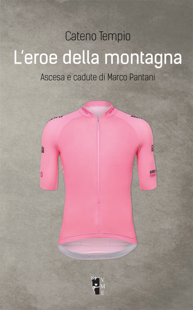 Cateno Tempio - L'eroe della montagna. Ascesa e cadute di Marco Pantani 9788898119899