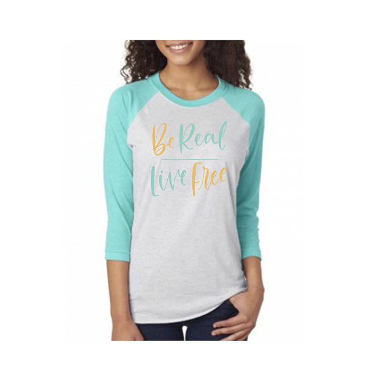 Be Real | Live Free Raglan 00228