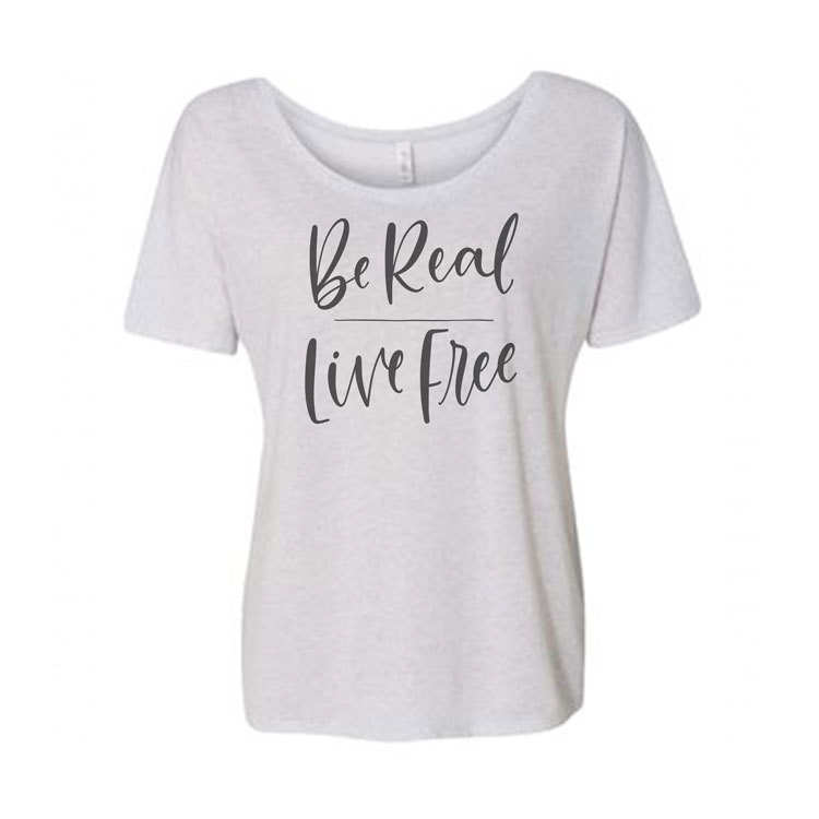 Be Real | Live Free Slouchy Tee 00264