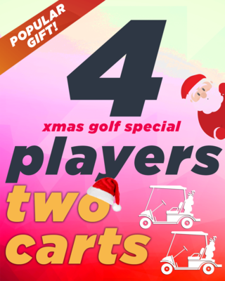 XMAS Golf Special - 4 Players & 2 Carts XMAS Golf Special - 4 Players & 2 Carts