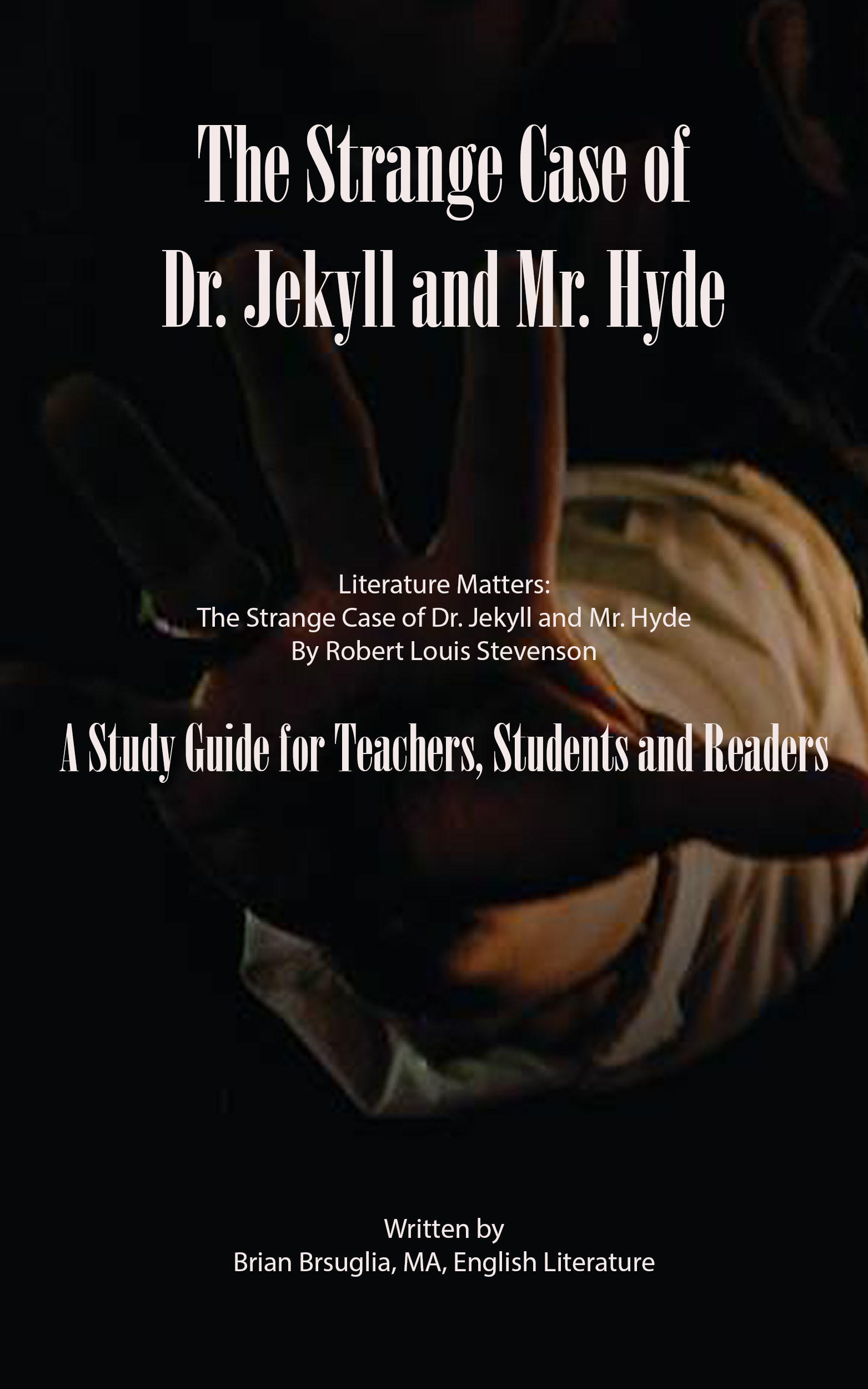 Literature Matters: The Strange Case Of Dr. Jekyll And Mr. Hyde: A Study Guide For Teachers, Students And Readers -DIGITAL DOWNLOAD 13034