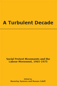 A Turbulent Decade (Edited by Beverley Symons and Rowan Cahill) B1002