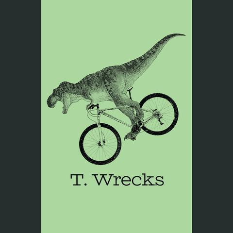 T. Wrecks Poster T. Wrecks Poster