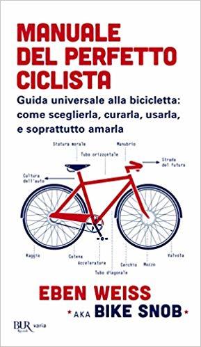 Eben Weiss - Manuale del perfetto ciclista LIB0115