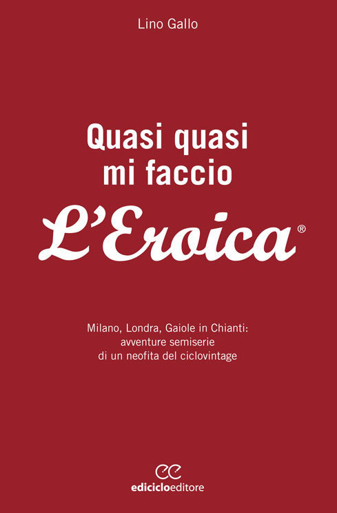 Lino Gallo - Quasi quasi mi faccio l'Eroica LIB0005