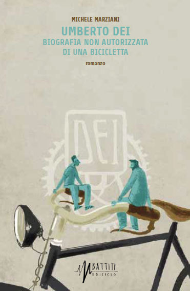 Michele Marziani - Umberto Dei: Biografia non autorizzata di una bicicletta LIB0006