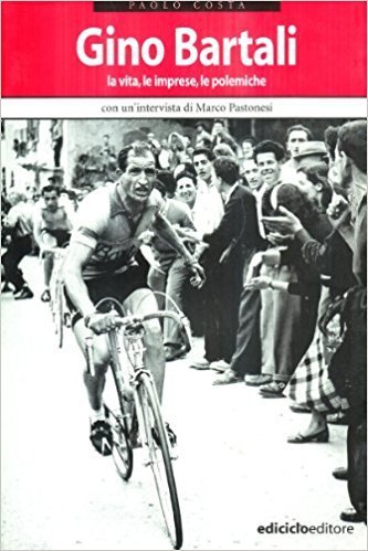 Paolo Costa - Gino Bartali. La vita, le imprese, le polemiche LIB0012