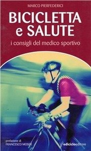 Marco Pierfederici - Bicicletta e salute. I consigli del medico sportivo LIB0022