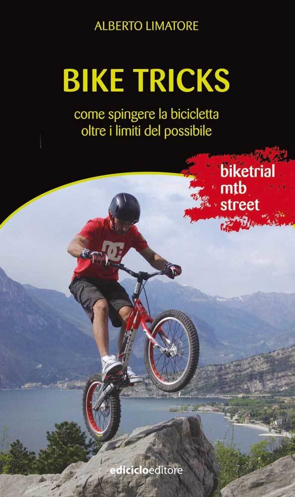 Alberto Limatore - Bike Tricks. Come spingere la bicicletta oltre i limiti del possibile LIB0027