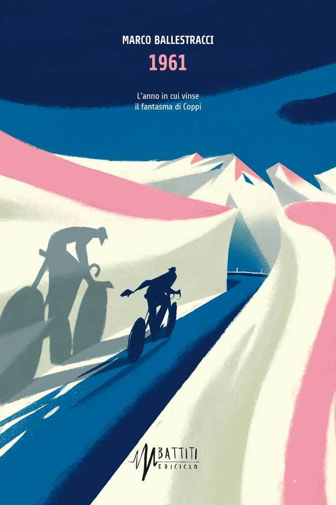 Marco Ballestracci - 1961. L'anno in cui vinse il fantasma di Coppi LIB0042