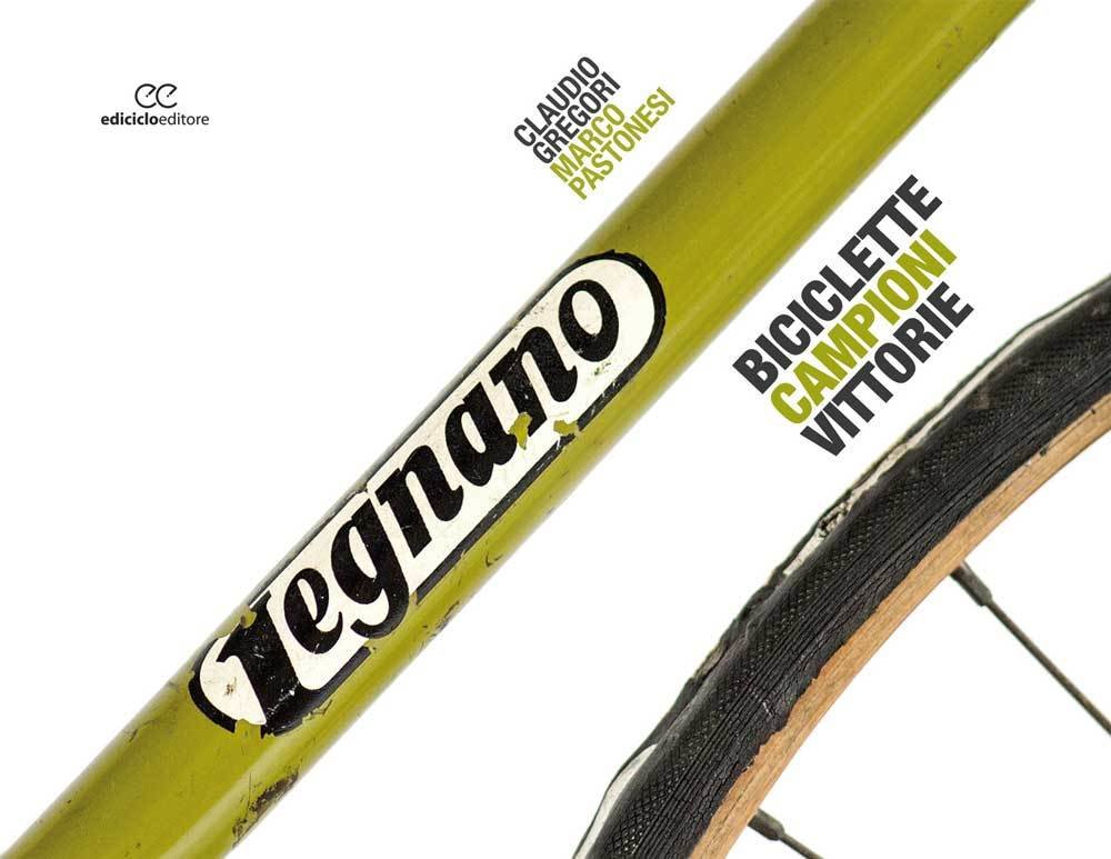 Claudio Gregori, Marco Pastonesi - Legnano. Biciclette Campioni Vittorie LIB0046