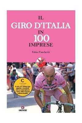 Fabio Panchetti - Il Giro d'Italia in 100 imprese Fabio Panchetti - Il Giro d'Italia in 100 imprese