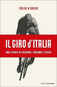 Colin O'Brien - Il Giro d'Italia. Una storia di passione, eroismo e fatica LIB0062