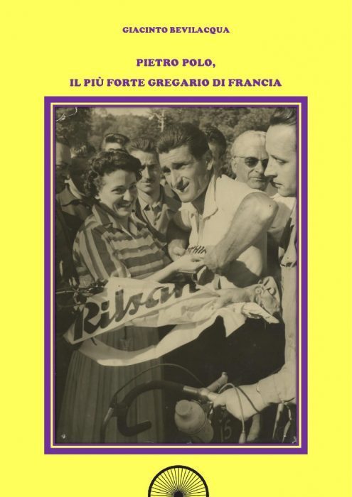 Giacinto Bevilacqua - Pietro Polo, il più forte gregario di Francia LIB0095