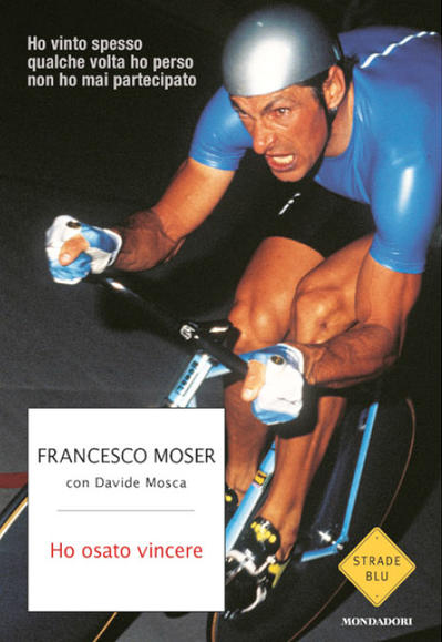 Francesco Moser con Davide Mosca - Ho osato vincere LIB0102