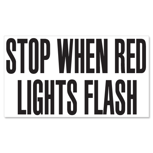 Stop When Red Lights Flash Stop When Red Lights Flash