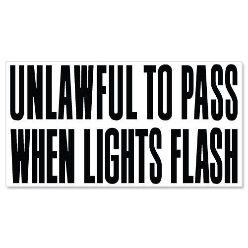 Unlawful To Pass When Lights Flash Unlawful To Pass When Lights Flash