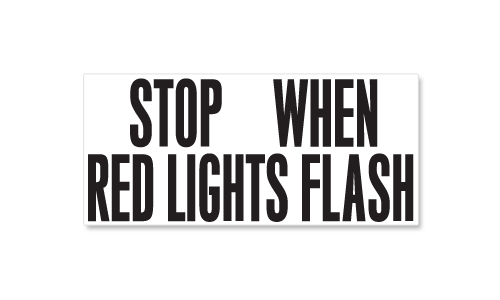 Stop When Red Lights Flash Stop When Red Lights Flash
