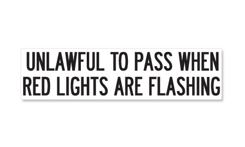 Unlawful To Pass When Red Lights Are Flashing Unlawful To Pass When Red Lights Are Flashing