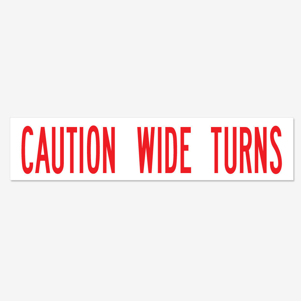 Caution Wide Turns Caution Wide Turns
