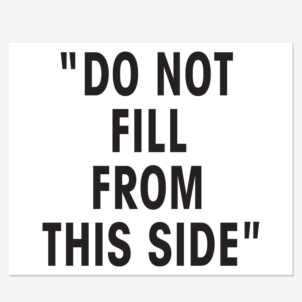 Do Not Fill From This Side Do Not Fill From This Side