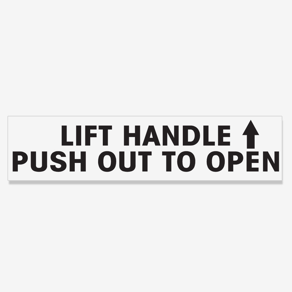 Lift Handle Push Out To Open - Black Print on Clear Vinyl Lift Handle Push Out To Open - Black Print on Clear Vinyl
