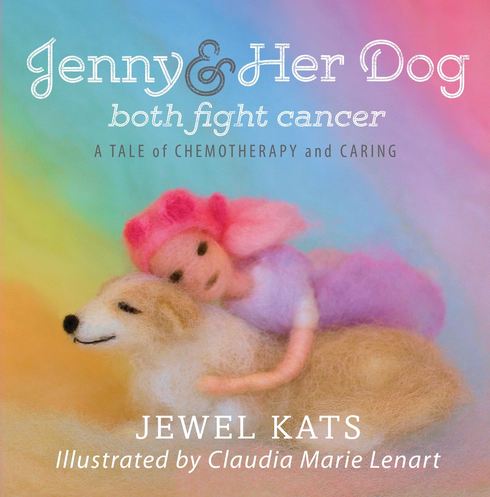 Jenny & Her Dog both Fight Cancer a Story of Chemotherapy and Caring 978-1-61599-279-9