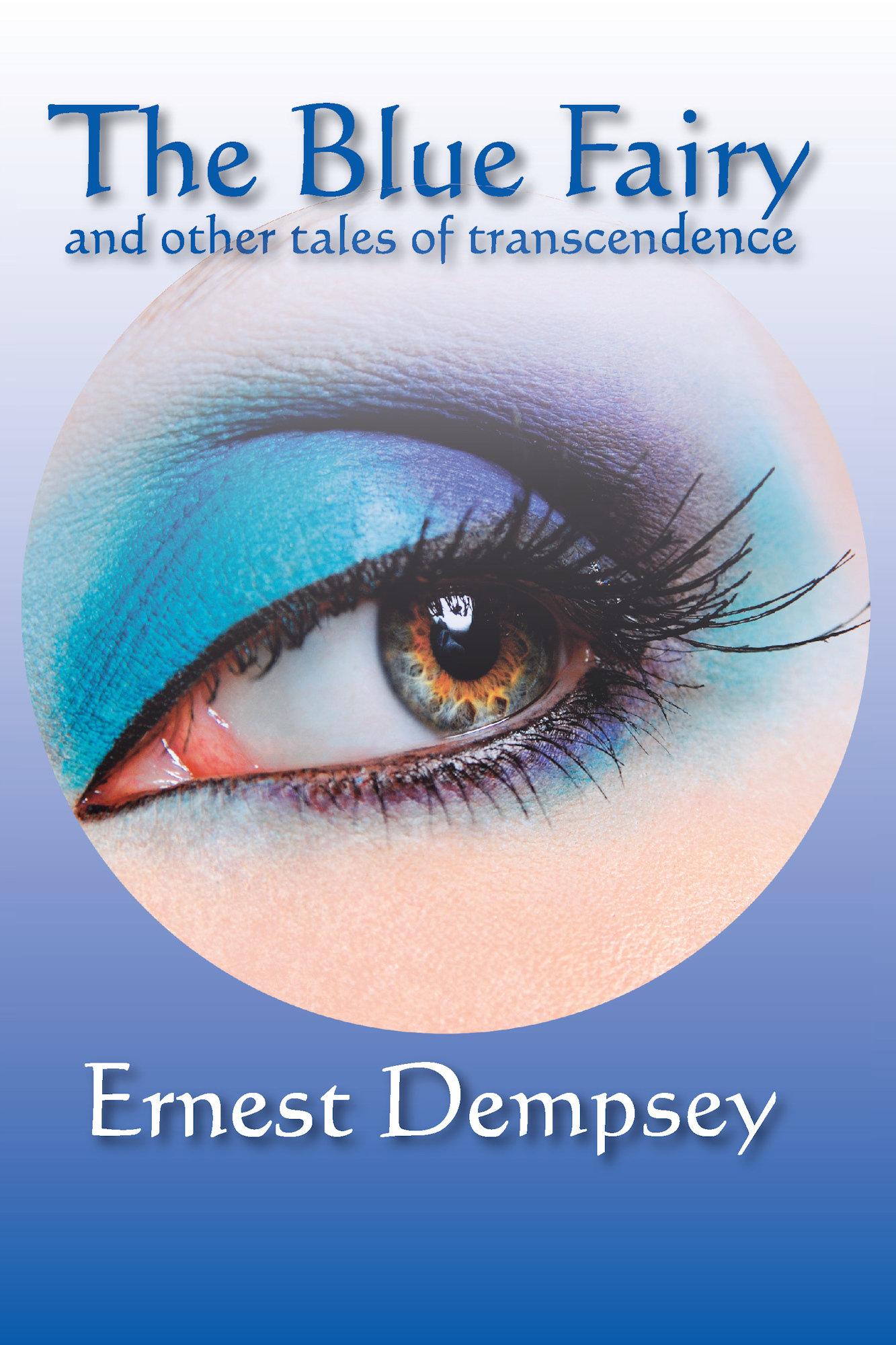 The Blue Fairy: and other Tales of Transcendence 978-1-932690-92-7