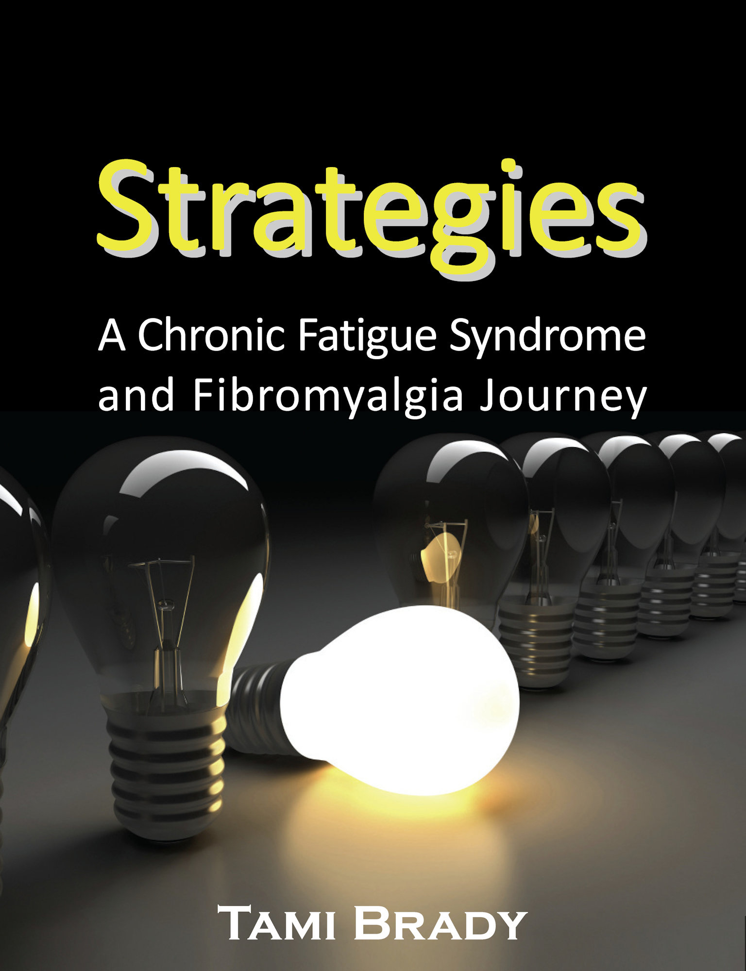 Strategies: A Chronic Fatigue Syndrome and Fibromyalgia Journey 978-1-932690-48-4