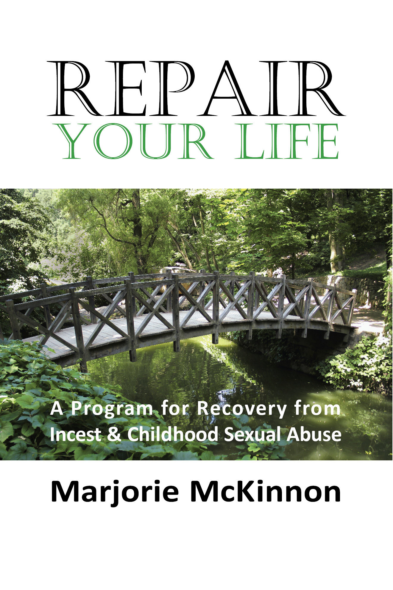 REPAIR Your Life: A Program for Recovery from Incest & Childhood Sexual Abuse 978-1-932690-52-1