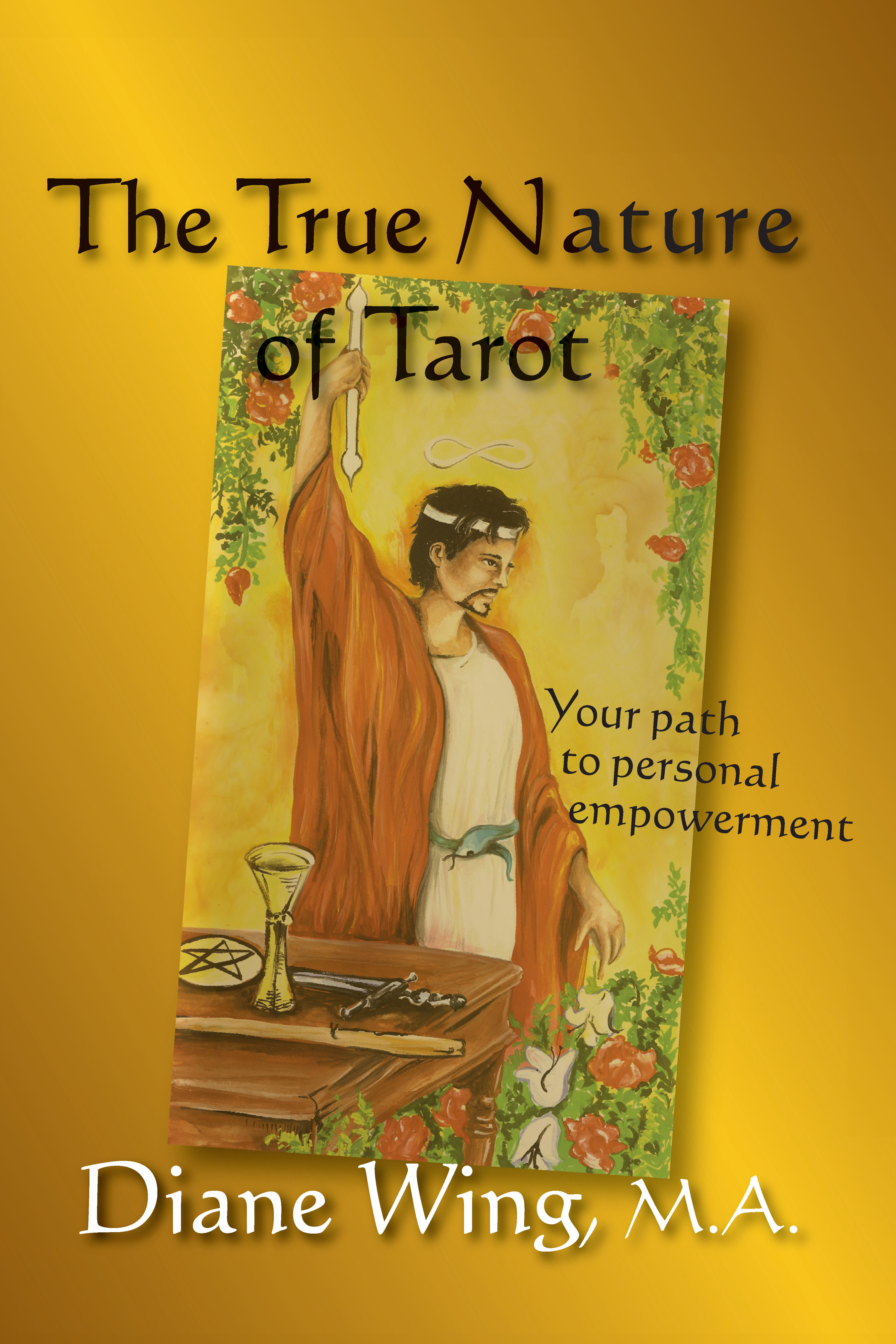 The True Nature of Tarot: Your Path to Personal Empowerment 978-1-61599-021-4
