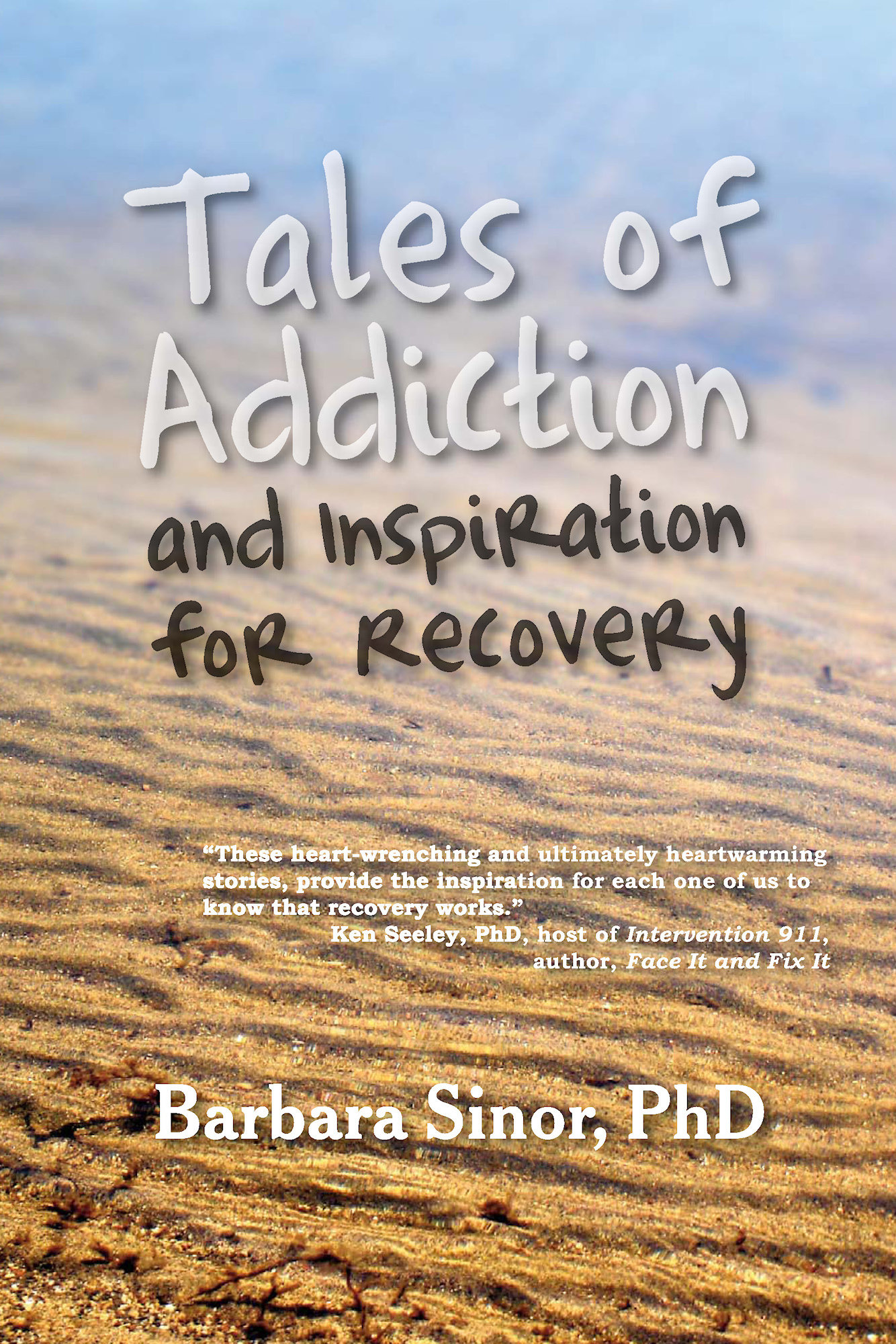 Tales of Addiction and Inspiration for Recovery: Twenty True Stories from the Soul 978-1-61599-037-5
