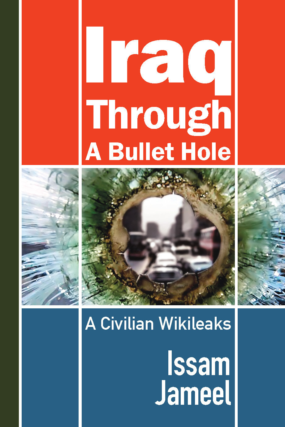 Iraq through a Bullet Hole: A Civilian Wikileaks Iraq through a Bullet Hole: A Civilian Wikileaks