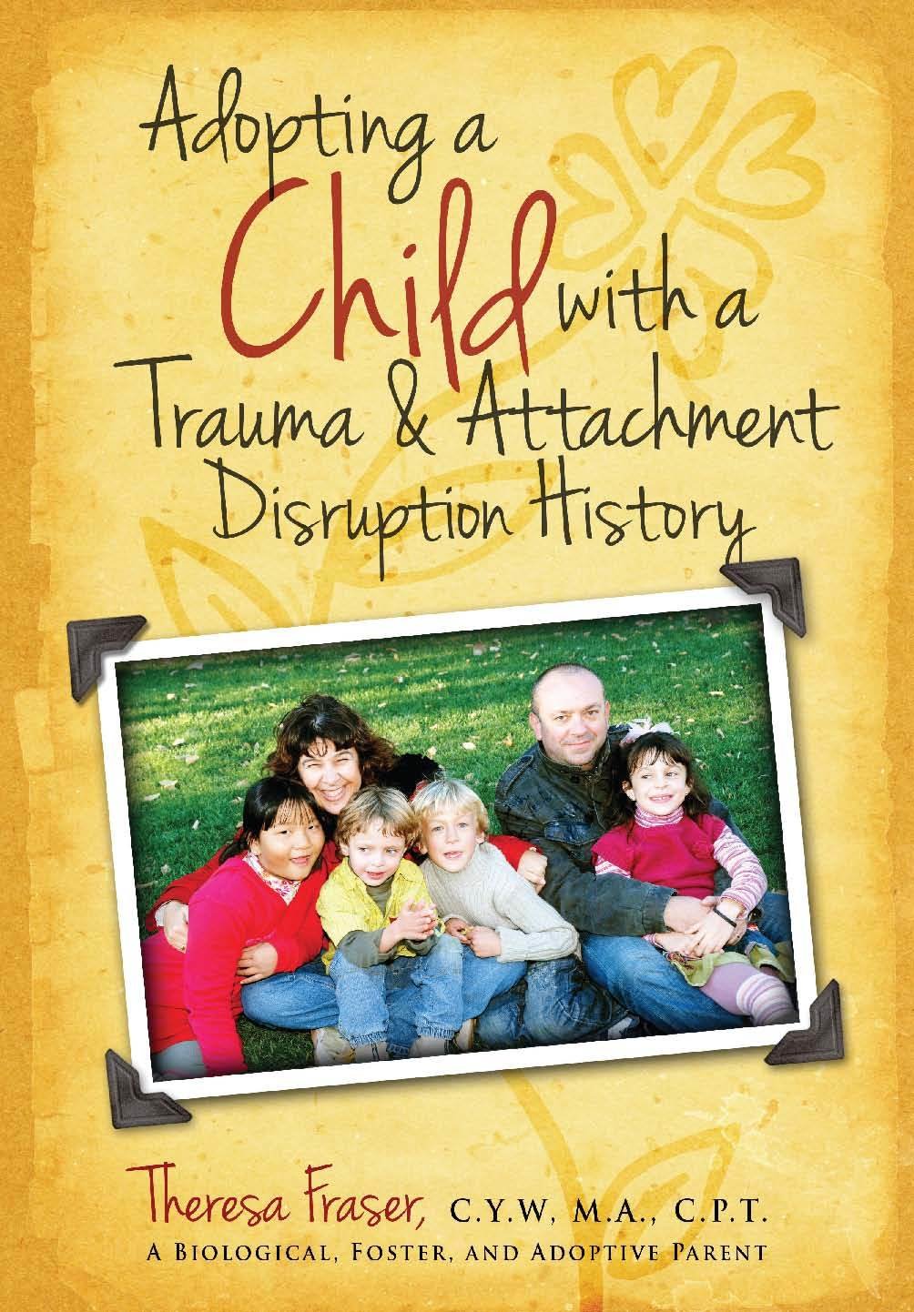 Adopting a Child With a Trauma and Attachment Disruption History 978-1-61599-130-3