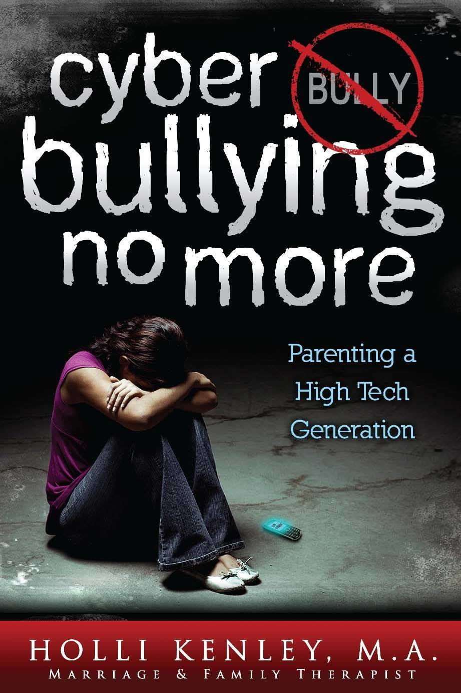 Cyber Bullying No More: Parenting a High Tech Generation 978-1-61599-135-8