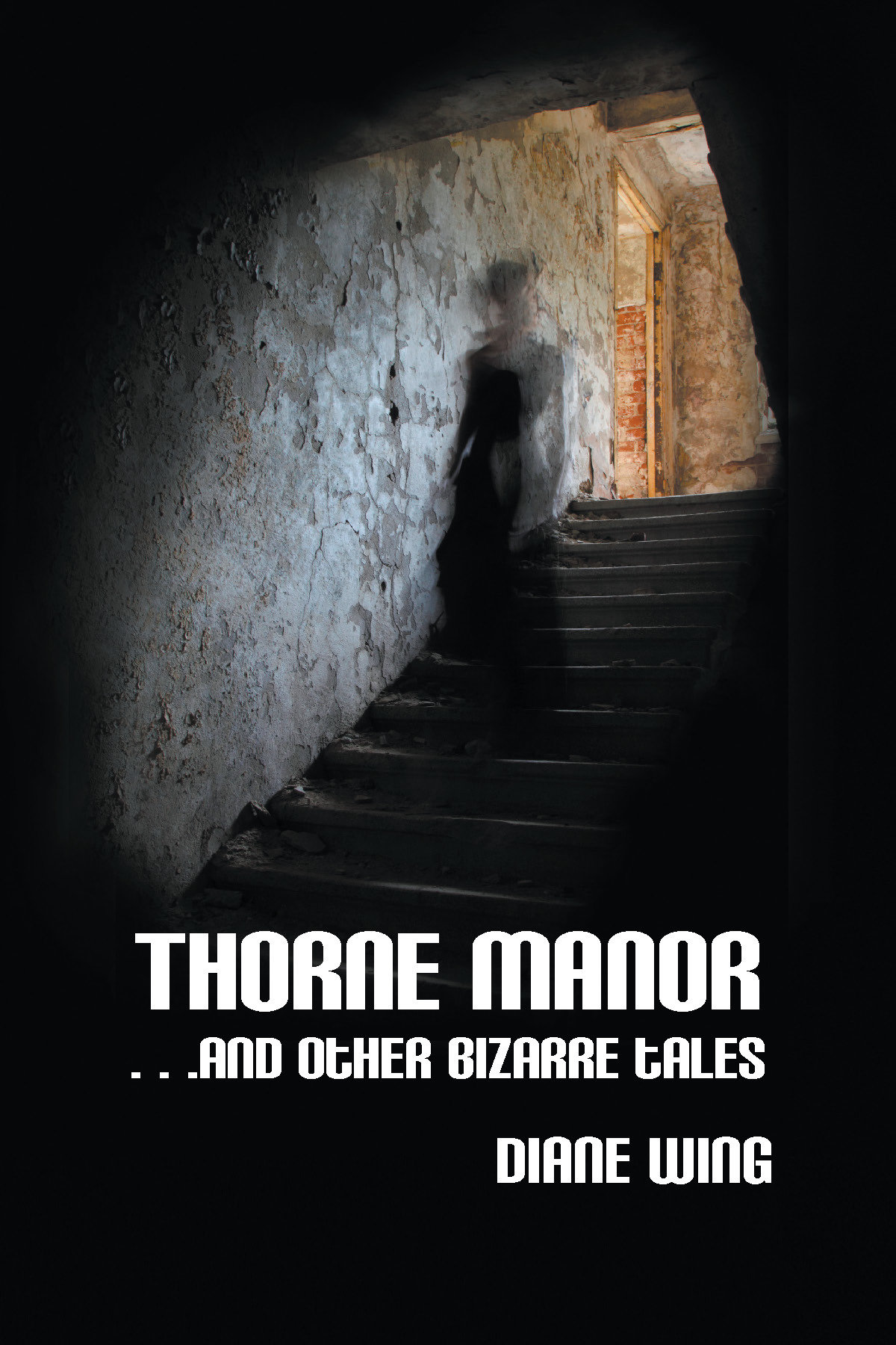 Thorne Manor: And Other Bizarre Tales 978-1-61599-164-8