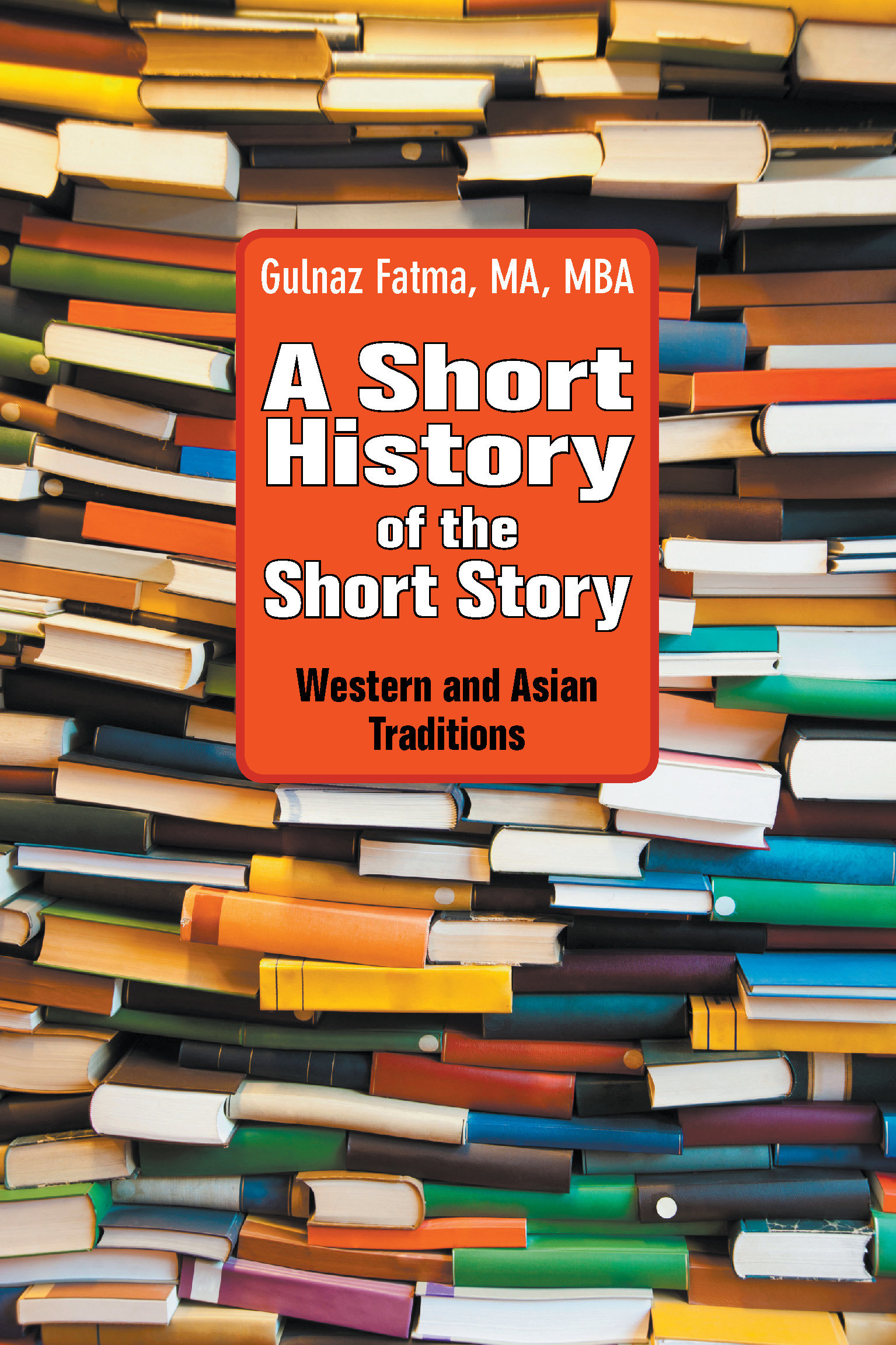 A Short History of the Short Story: Western and Asian Traditions 978-1-61599-166-2