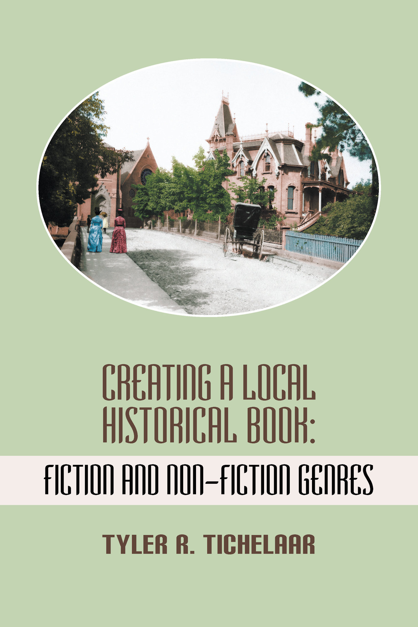 Creating a Local Historical Book: Fiction and Non-Fiction Genres 978-1-61599-178-5