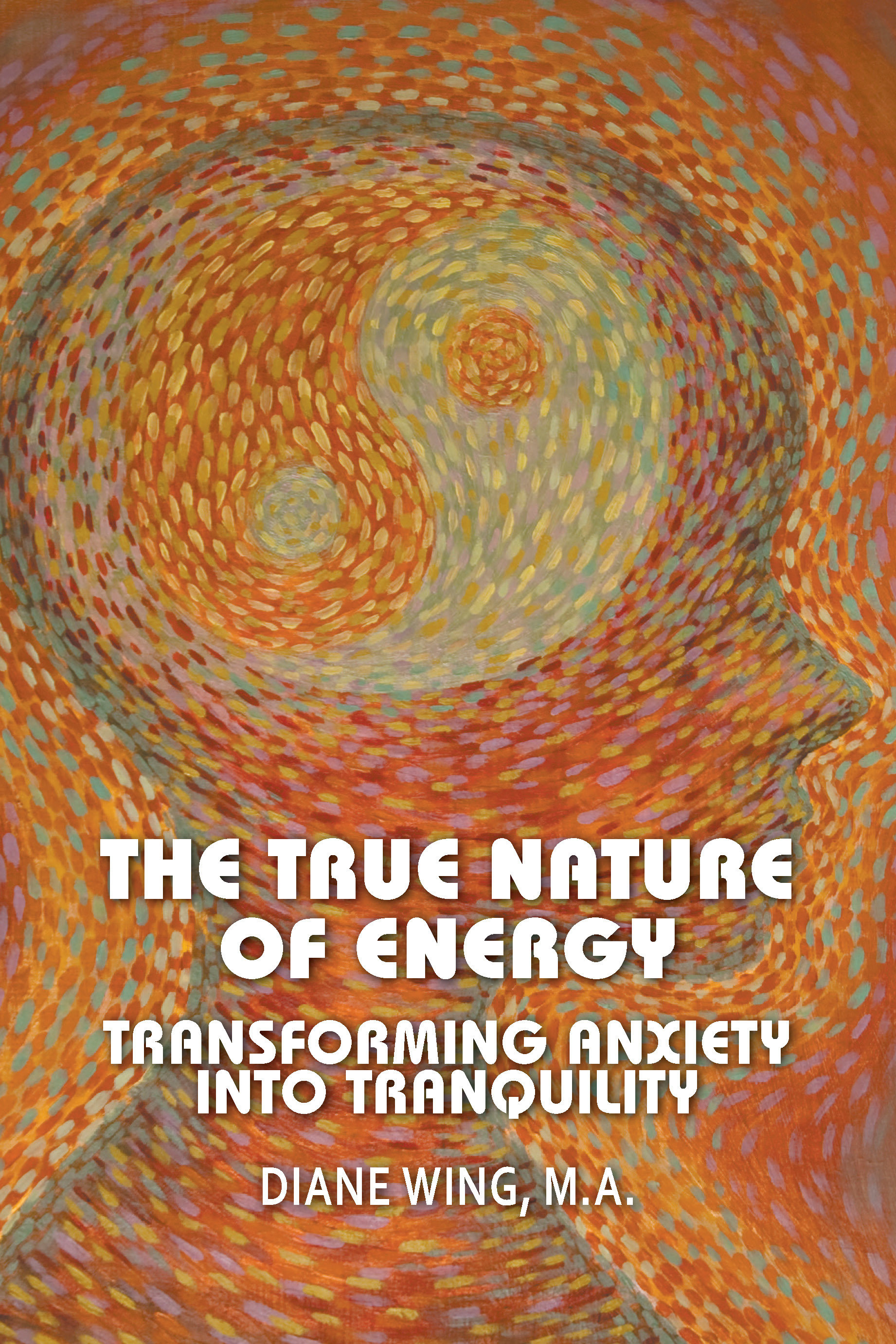 The True Nature of Energy: Transforming Anxiety into Tranquility 978-1-61599-196-9