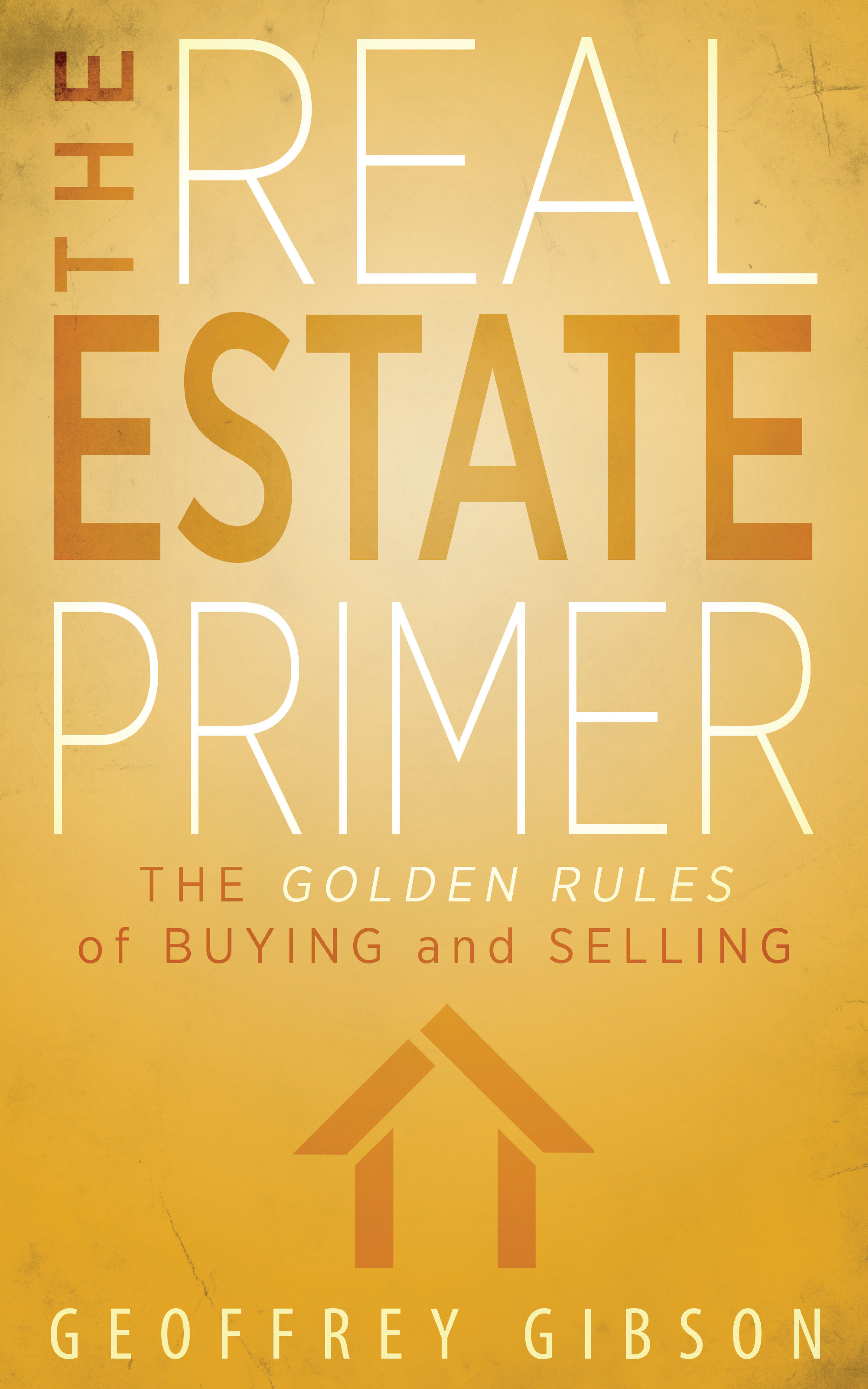 The Real Estate Primer: The Golden Rules of Buying and Selling 978-1-61599-228-7