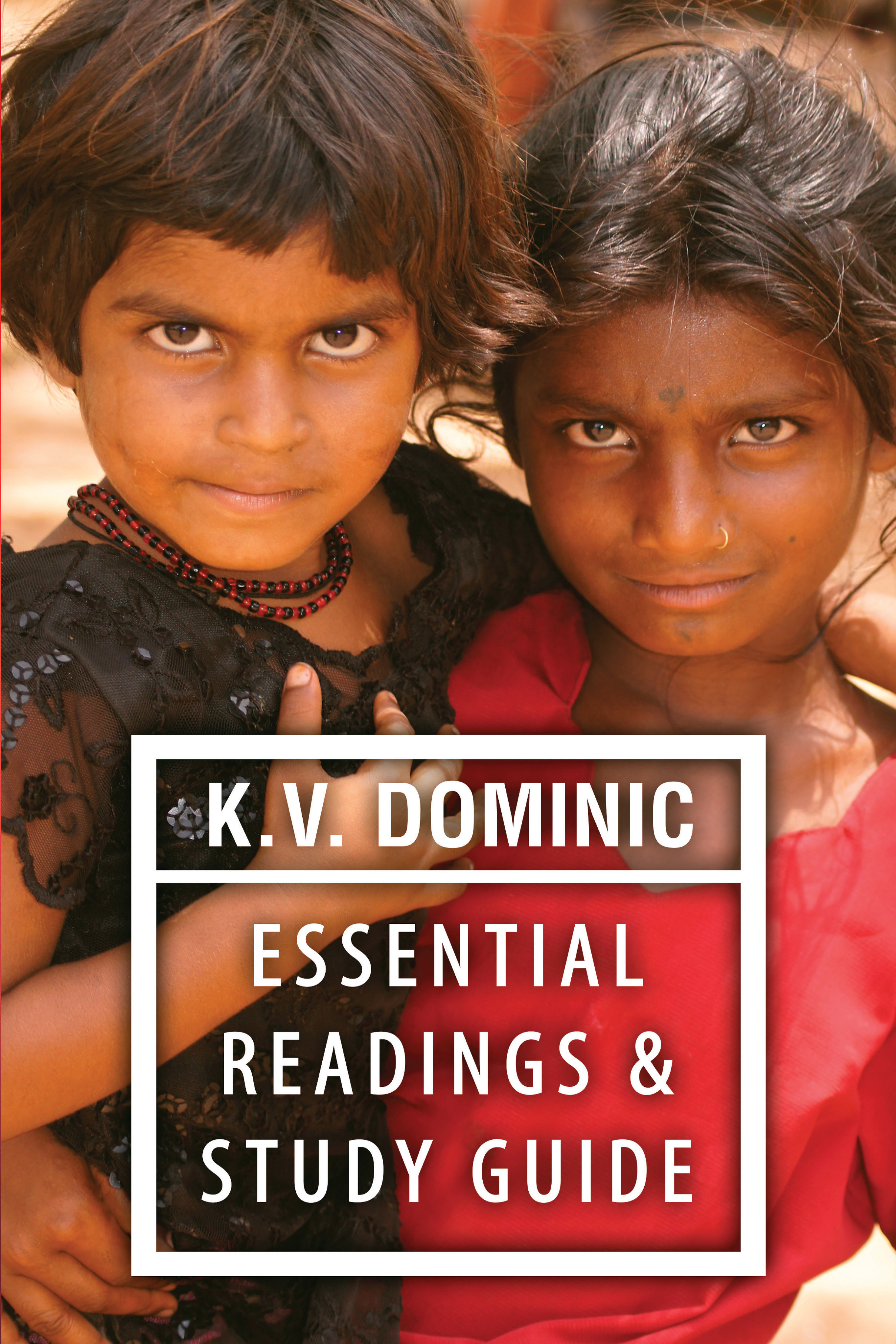 K.V. Dominic Essential Readings: Poems about Social Justice, Women's Rights, and the Environment 978-1-61599-302-4