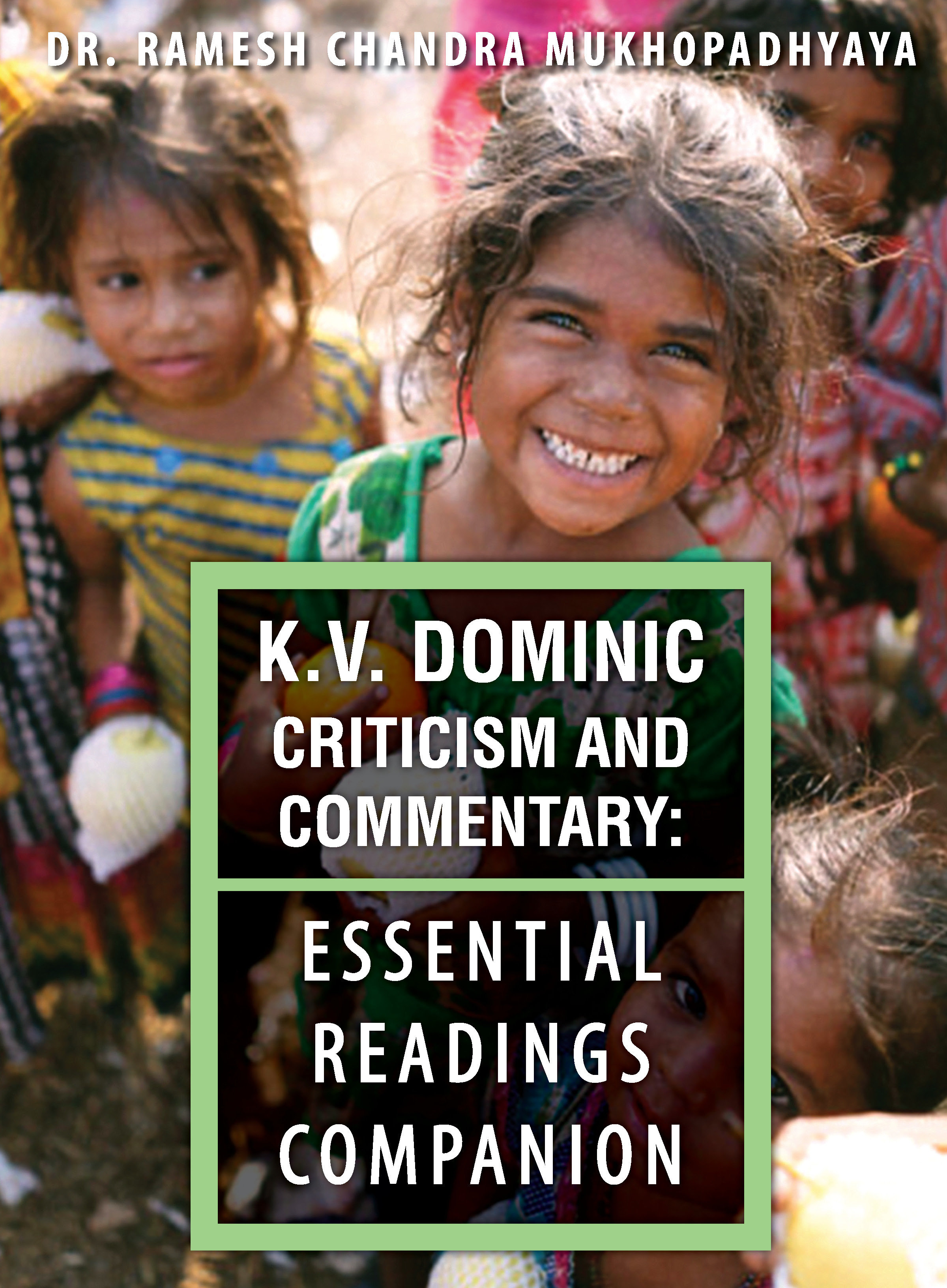 K.V. Dominic Criticism and Commentary: Essential Readings Companion 978-1-61599-357-4