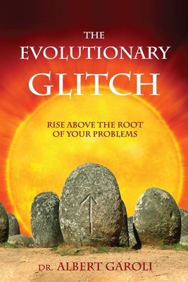 The Evolutionary Glitch: Rise Above the Root of Your Problems