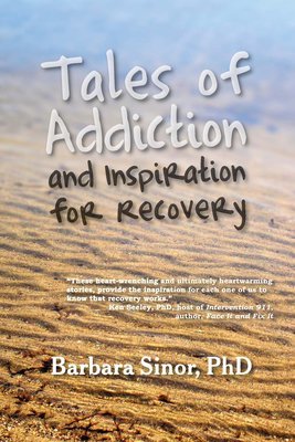 Tales of Addiction and Inspiration for Recovery: Twenty True Stories from the Soul