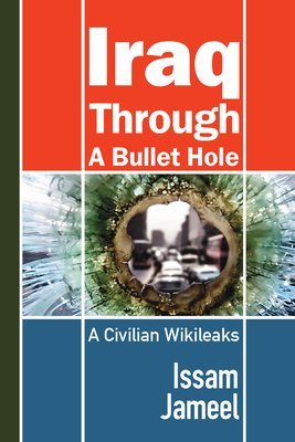 Iraq through a Bullet Hole: A Civilian Wikileaks