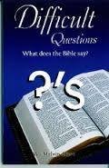 Difficult Questions:  What does the Bible say? by Dr. W. Melvin Aiken
