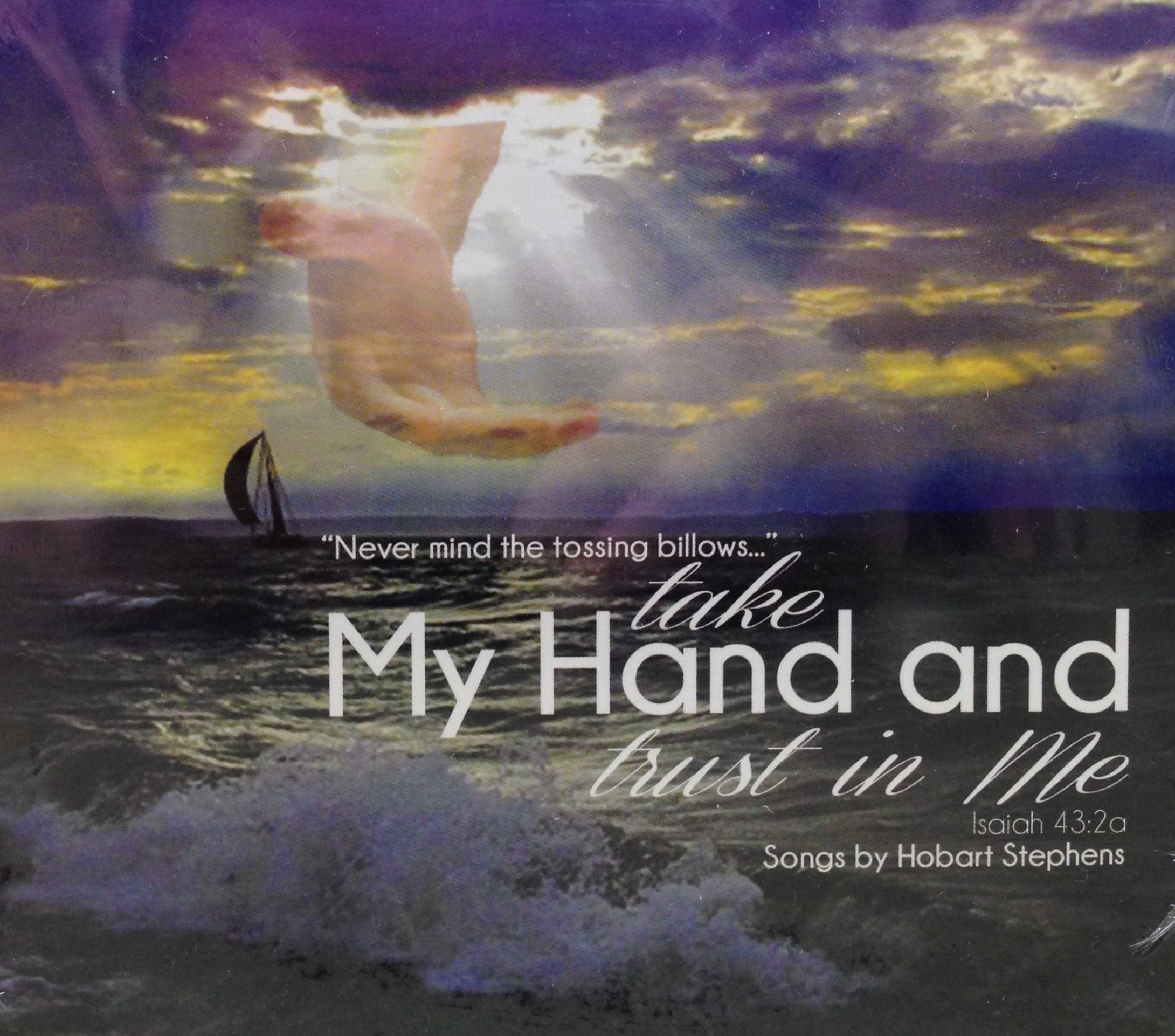 Hobart Stephens: "Nevermind the tossing billows..." take My Hand and trust in Me 00029