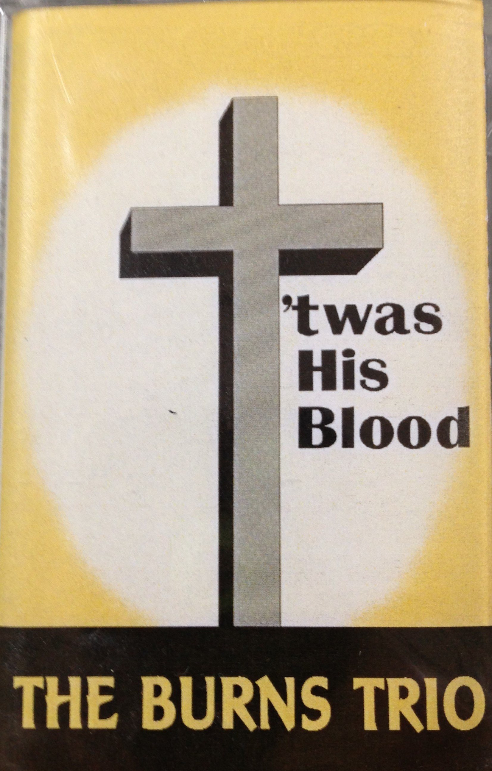 The Burns Trio: 'twas His Blood (CASSETTE TAPE) 00033